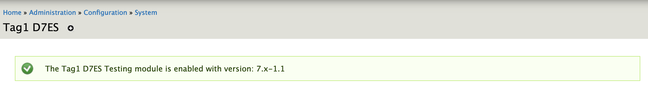 Drupal status message: The Tag1 D7ES Testing module is enabled with version: 7.x-1.1